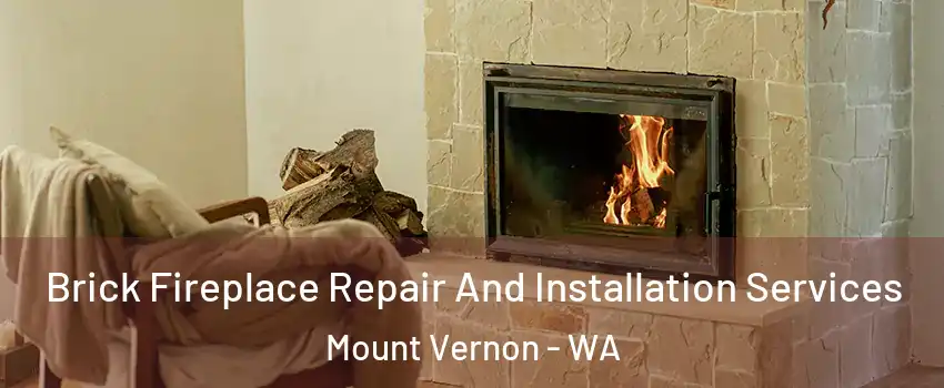  Brick Fireplace Repair And Installation Services Mount Vernon - WA