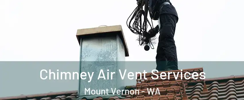  Chimney Air Vent Services Mount Vernon - WA