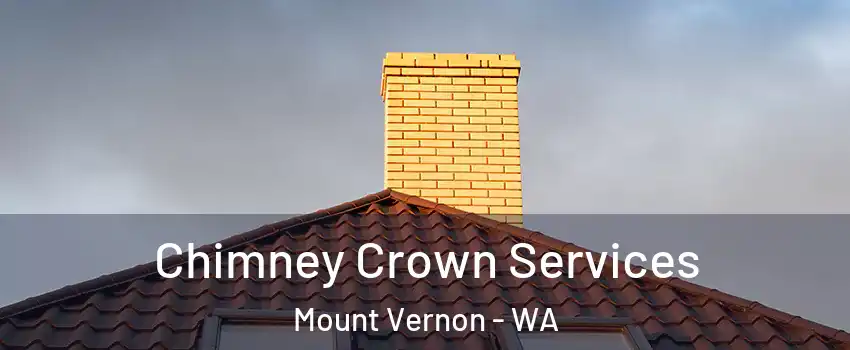 Chimney Crown Services Mount Vernon - WA