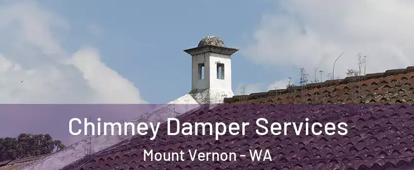  Chimney Damper Services Mount Vernon - WA