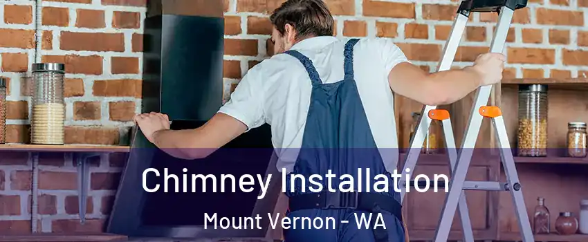  Chimney Installation Mount Vernon - WA