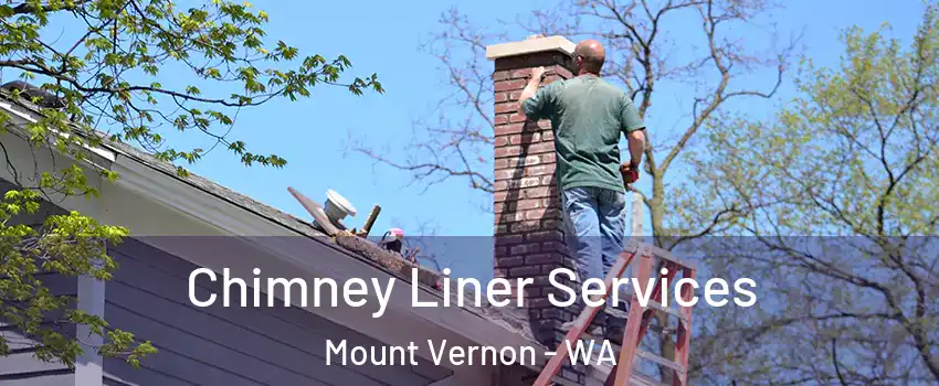  Chimney Liner Services Mount Vernon - WA