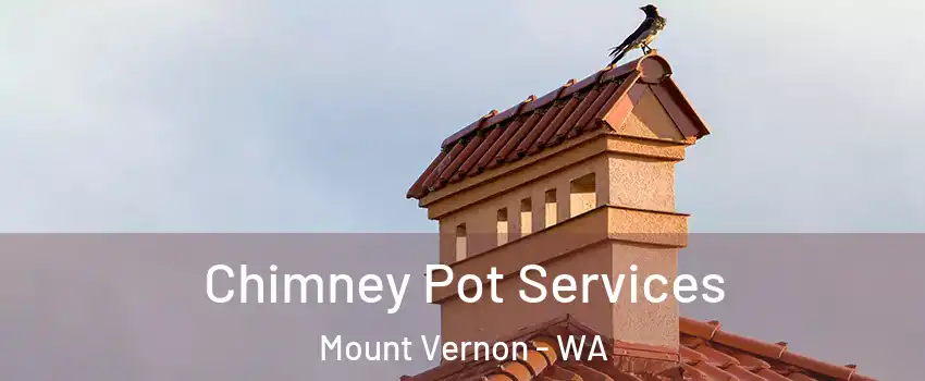  Chimney Pot Services Mount Vernon - WA