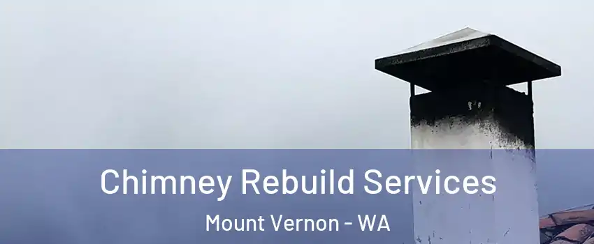  Chimney Rebuild Services Mount Vernon - WA
