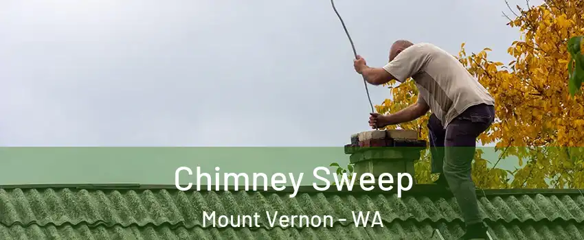  Chimney Sweep Mount Vernon - WA