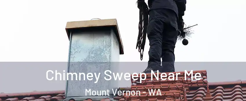  Chimney Sweep Near Me Mount Vernon - WA