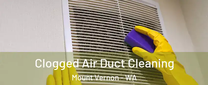  Clogged Air Duct Cleaning Mount Vernon - WA