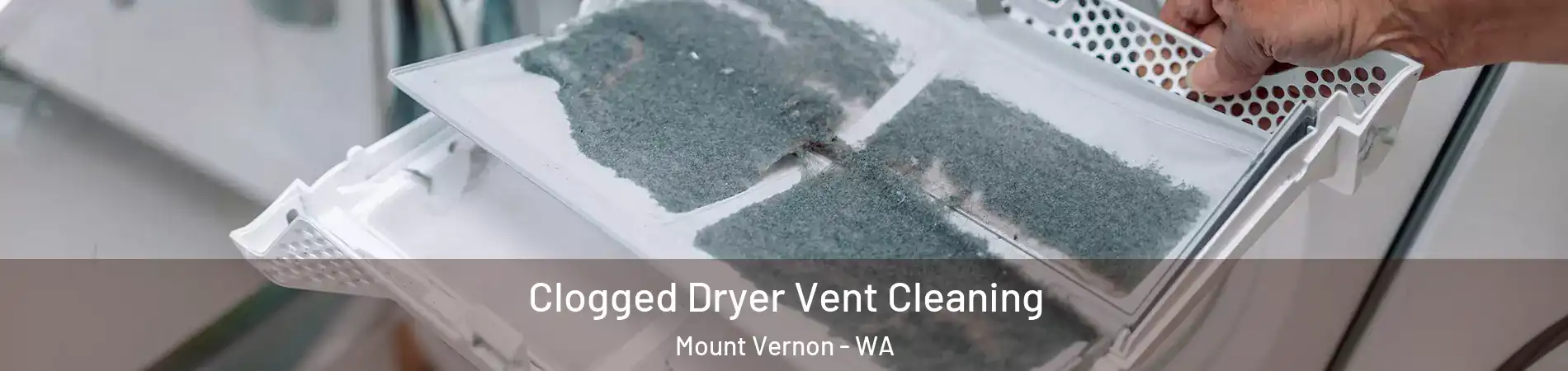  Clogged Dryer Vent Cleaning Mount Vernon - WA