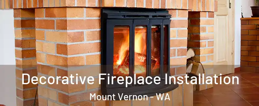  Decorative Fireplace Installation Mount Vernon - WA