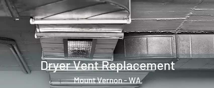  Dryer Vent Replacement Mount Vernon - WA