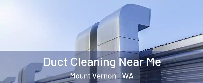  Duct Cleaning Near Me Mount Vernon - WA