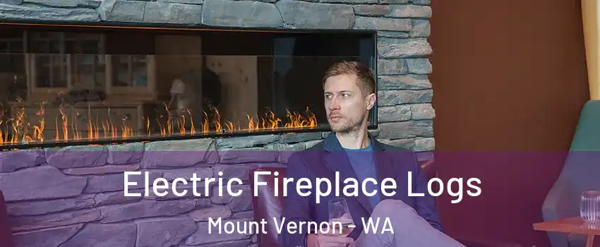  Electric Fireplace Logs Mount Vernon - WA