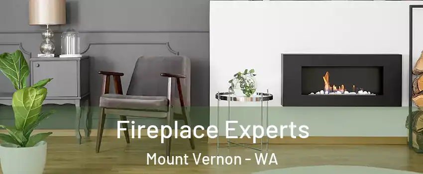  Fireplace Experts Mount Vernon - WA