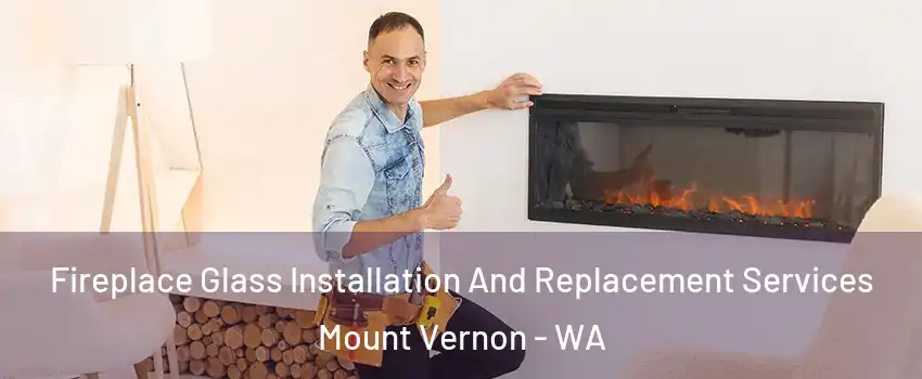  Fireplace Glass Installation And Replacement Services Mount Vernon - WA
