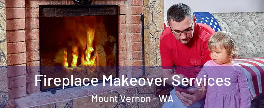  Fireplace Makeover Services Mount Vernon - WA