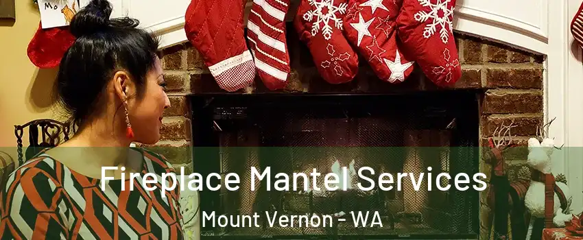  Fireplace Mantel Services Mount Vernon - WA