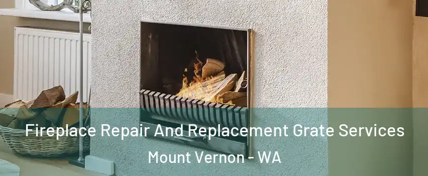  Fireplace Repair And Replacement Grate Services Mount Vernon - WA