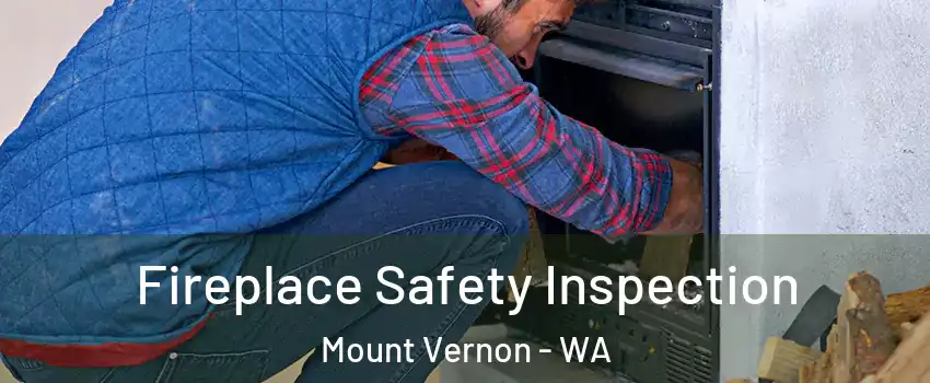  Fireplace Safety Inspection Mount Vernon - WA