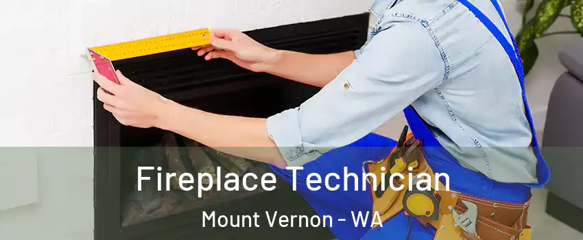 Fireplace Technician Mount Vernon - WA