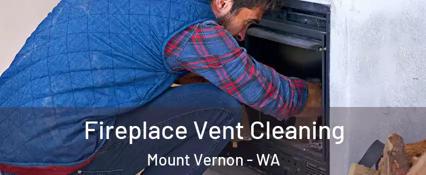  Fireplace Vent Cleaning Mount Vernon - WA