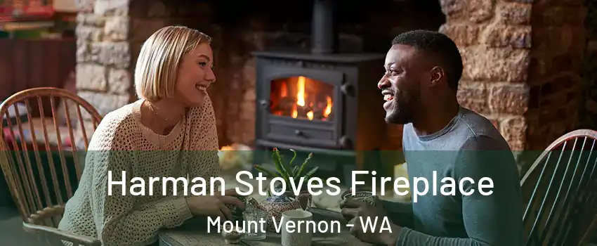  Harman Stoves Fireplace Mount Vernon - WA