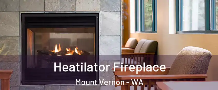  Heatilator Fireplace Mount Vernon - WA