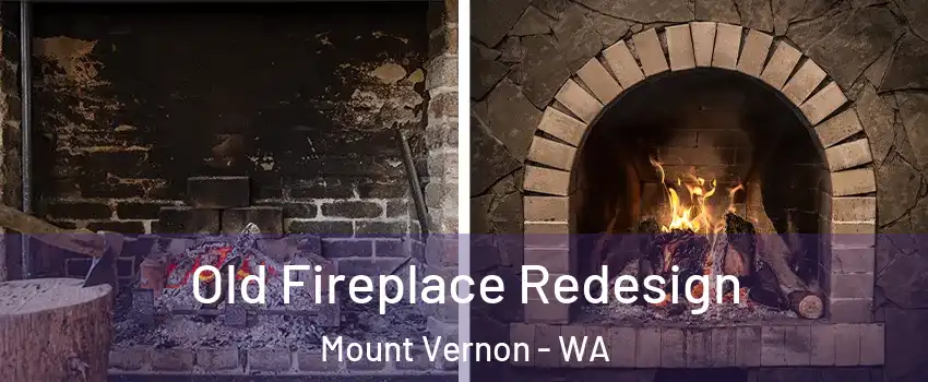  Old Fireplace Redesign Mount Vernon - WA