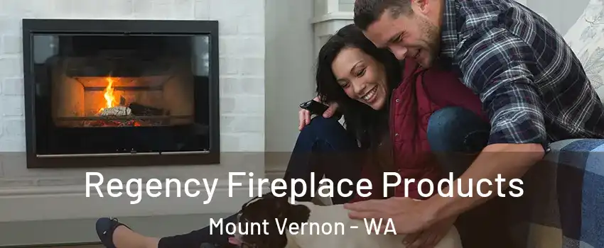 Regency Fireplace Products Mount Vernon - WA
