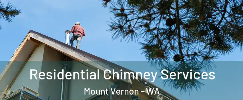  Residential Chimney Services Mount Vernon - WA