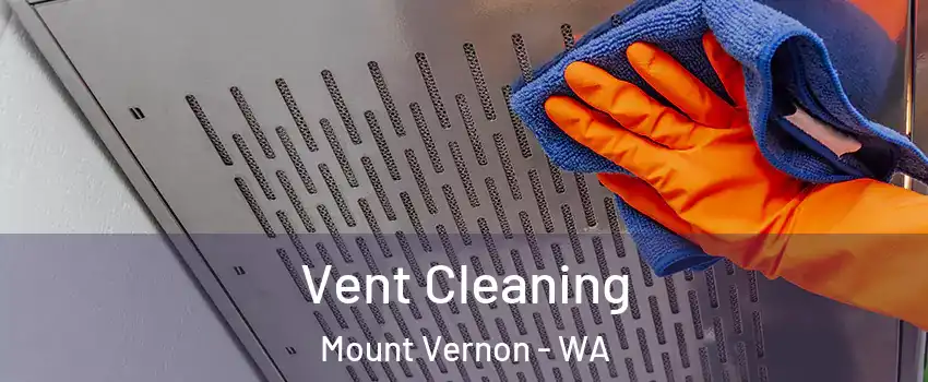  Vent Cleaning Mount Vernon - WA