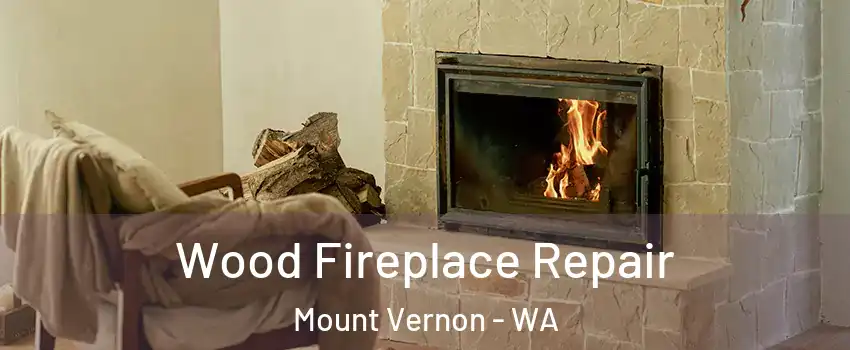  Wood Fireplace Repair Mount Vernon - WA