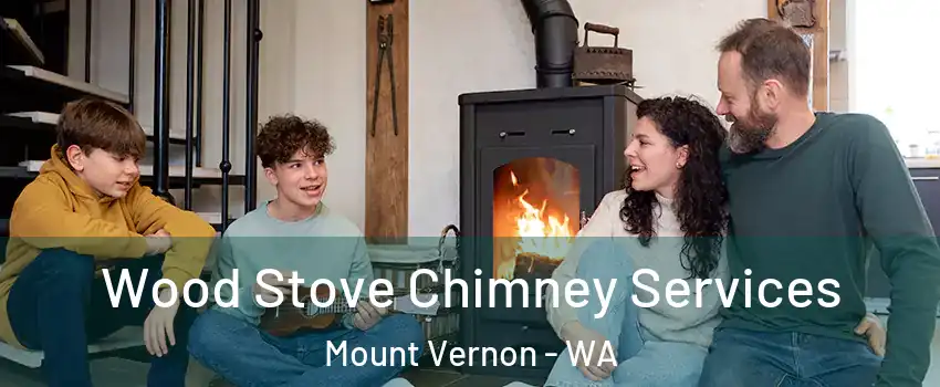  Wood Stove Chimney Services Mount Vernon - WA