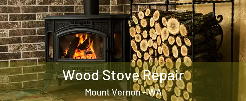  Wood Stove Repair Mount Vernon - WA